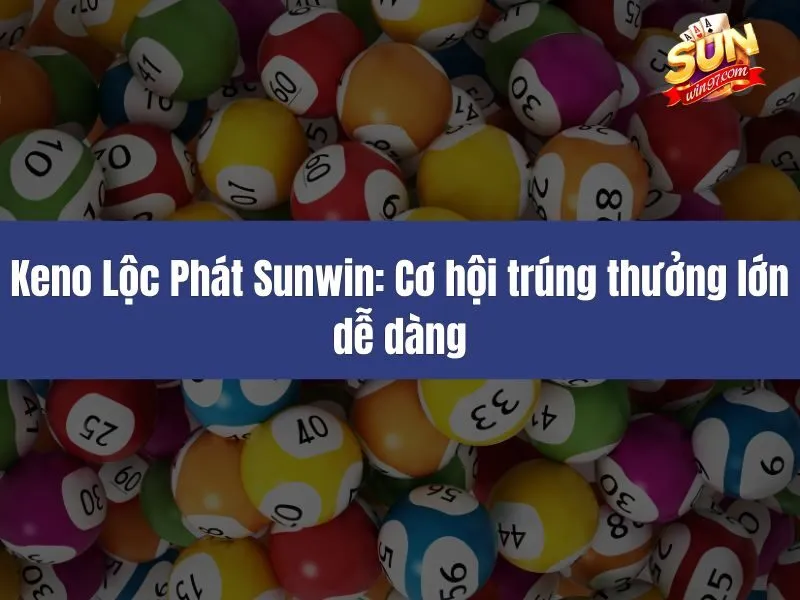 Keno Lộc Phát Sunwin
